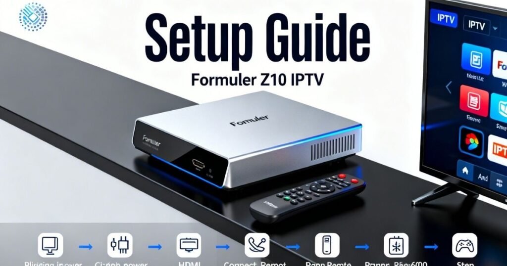 Formuler Z10 IPTV Setup Guide (2026)